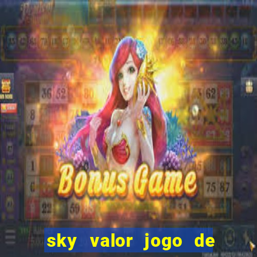 sky valor jogo de ganhar dinheiro